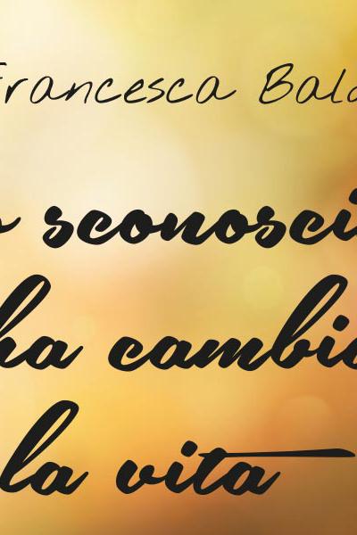 uno sconosciuto mi ha cambiato la vita uno sconosciuto mi ha cambiato la vita